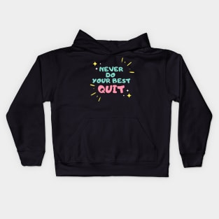 never do your best quit Kids Hoodie